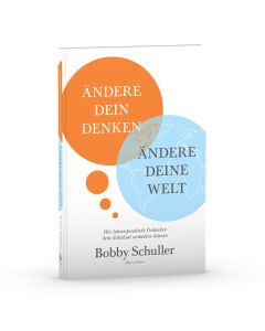 Ändere dein Denken - Ändere deine Welt