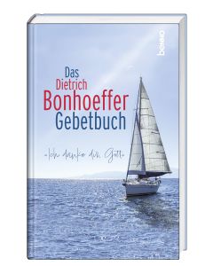 Das Dietrich-Bonhoeffer-Gebetbuch