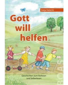 Katja Habicht, Heike Schweinberger 
Gott will helfen