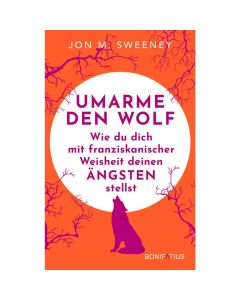 Jon M. Sweeney 
Umarme den Wolf