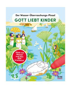 Christiane Schmitt und Anita Schalk - Gott liebt Kinder /Wasser-Überraschungs-Pinsel
