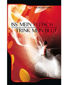 Iss mein Fleisch und trink mein Blut