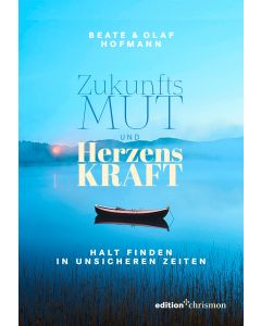 Zukunftsmut und Herzenskraft