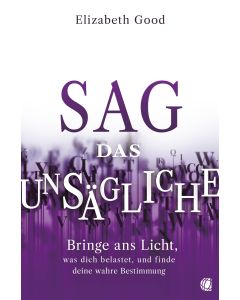 Sag das Unsägliche