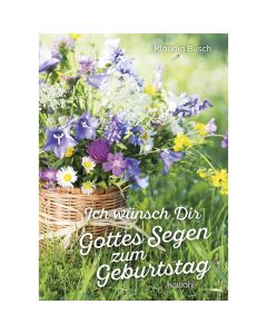 Ich wünsch dir Gottes Segen zum Geburtstag