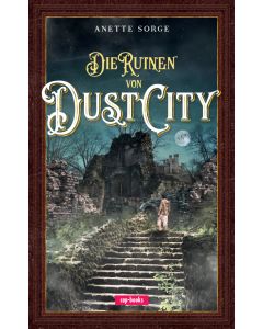 Anette Sorge
Die Ruinen von Dust City
