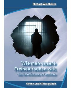 Wie man unsere Freiheit rauben will