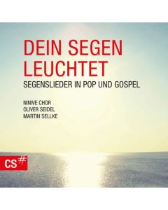 Martin Sellke, Oliver Seidel und Ninive Chor - Dein Segen leuchtet (CD)
