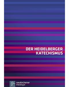 Der Heidelberger Katechismus - 5., überarbeitete Auflage 2012