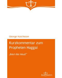 George Hutcheson - Kurzkommentar zum Propheten Haggai
