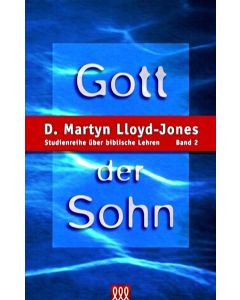 D. Martyn Lloyd-Jones - Gott der Sohn
Studienreihe über biblische Lehren, Band 2 (3L Verlag)