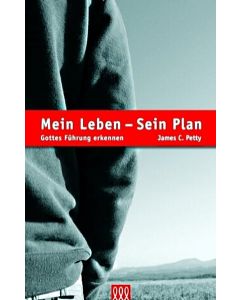James C Petty - Mein Leben - Sein Plan / Gottes Führung erkennen (3L Verlag)