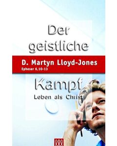 D. Martyn Lloyd-Jones - Der geistliche Kampf
Leben als Christ - Epheser 6,10-13 (3L Verlag)
