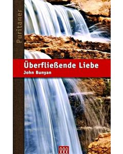 John Bunyan - Überfließende Liebe
Reihe: Die Puritaner, Band 4 (3L Verlag)