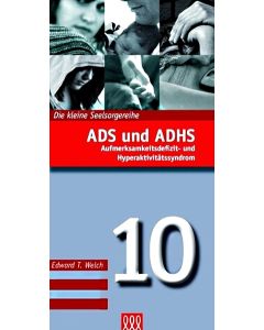 Edward T Welch - ADS und ADHS - Aufmerksamkeitsdefizit- und Hyperaktivitätssyndrom. Die kleine Seelsorgereihe, Band 10 (3L Verlag)