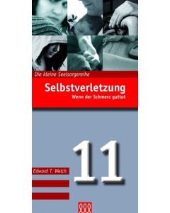 Edward T Welch - Selbstverletzung -  Wenn der Schmerz guttut. Die kleine Seelsorgereihe, Band 11 (3L Verlag)