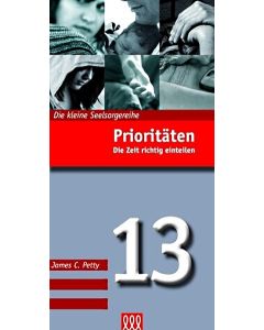 James C Petty - Prioritäten - Die Zeit richtig einteilen. Die kleine Seelsorgereihe, Band 13 (3L Verlag)
