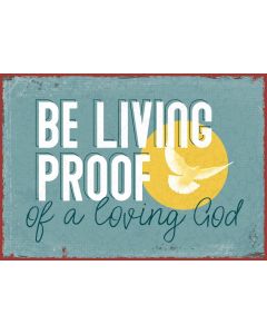 Metallschild 'Be living proof of a living God'