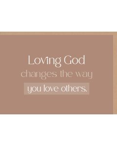 Faltkarte 'Loving God changes the way you love others.  1x